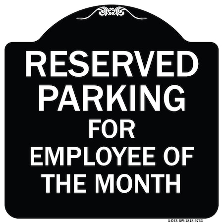 Signmission Designer Series-Reserved Parking For Employee Of The Month, 18" x 18", BW-1818-9763 A-DES-BW-1818-9763
